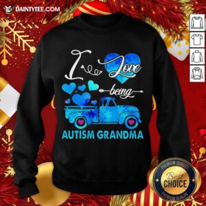 Premium Autism Awareness I Love Being Autism Grandma Sweatshirt- Design By Daintytee.com