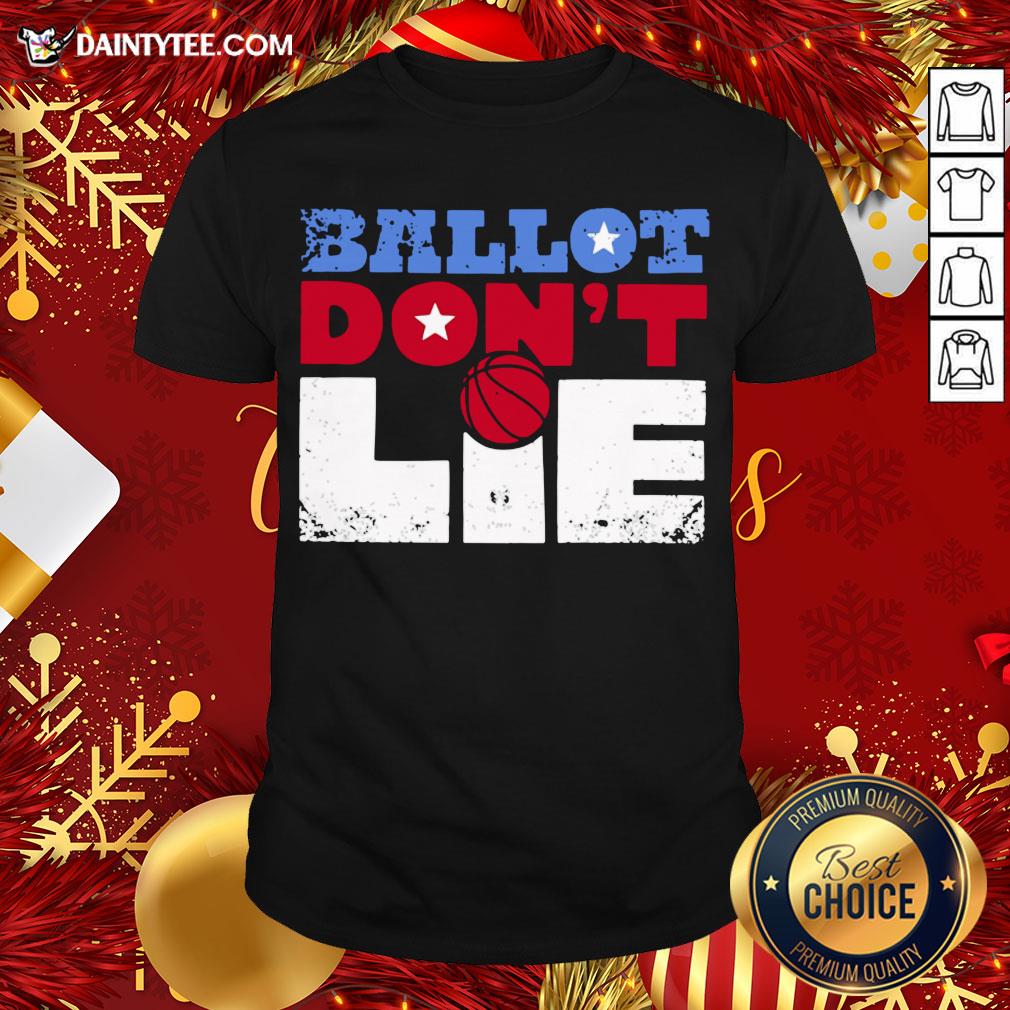 Premium Ballot Don't Lie Election 2020 Shirt- Design By Daintytee.com