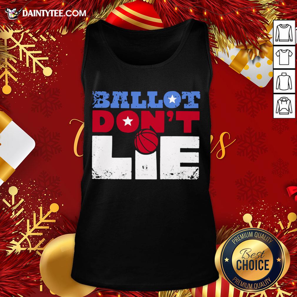 Premium Ballot Don't Lie Election 2020 Tank Top- Design By Daintytee.com Premium Ballot Don't Lie Election 2020 Tank Top- Design By Daintytee.com