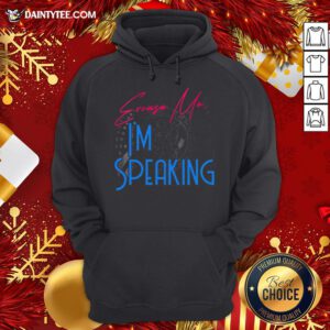 Premium Excuse Me I'm Speaking Vice President Political Quote Hoodie- Design By Daintytee.com