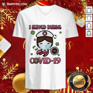 Premium I Served During Covid 19 Cute Nurse V Neck- Design By Daintytee.com
