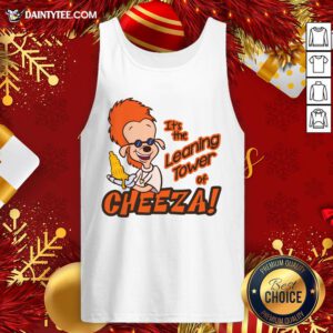 Premium It's The Leaning Tower Of Cheeza Tank Top- Design By Daintytee.com