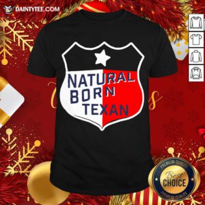 Premium Natural Born Texan Shirt- Design By Daintytee.com