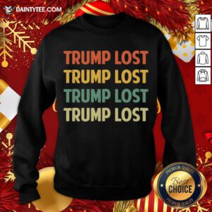 Premium Retro Trump Lost Vintage 2020 Sweatshirt- Design By Daintytee.com