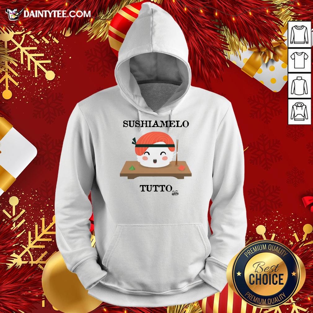 Premium Sushiamelo Tutto Hoodie- Design By Daintytee.com Premium Sushiamelo Tutto Hoodie- Design By Daintytee.com