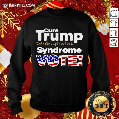 Premium Vote Donald Trump Derangement Syndrome Sweatshirt- Design By Daintytee.com