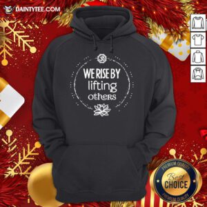 Premium We Rise By Lifting Others Hoodie- Design By Daintytee.com