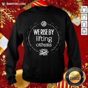 Premium We Rise By Lifting Others Sweatshirt- Design By Daintytee.com