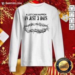 Pretty A Lot Can Happen In Just 3 Days Sweatshirt- Design By Daintytee.com