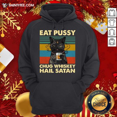Pretty Black Cat Eat Pussy Chug Whiskey Hail Satan Vintage Hoodie- Design By Daintytee.com