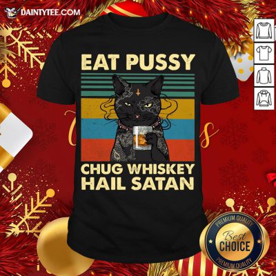 Pretty Black Cat Eat Pussy Chug Whiskey Hail Satan Vintage Shirt- Design By Daintytee.com