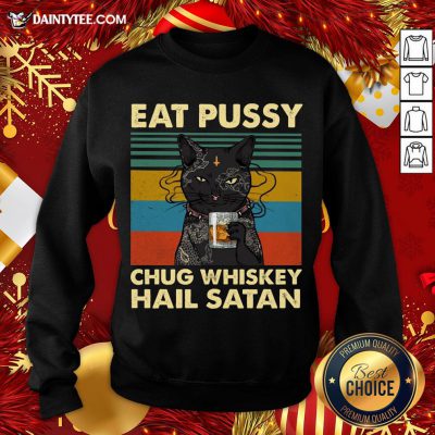 Pretty Black Cat Eat Pussy Chug Whiskey Hail Satan Vintage Sweatshirt- Design By Daintytee.com