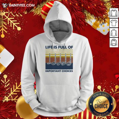 Pretty Gold Life Is Full Of Important Choices Vintage Hoodie- Design By Daintytee.com