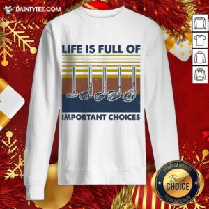 Pretty Gold Life Is Full Of Important Choices Vintage Sweatshirt- Design By Daintytee.com