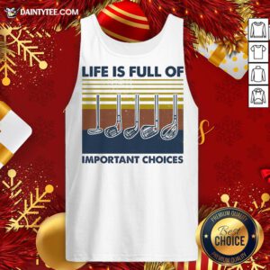 Pretty Gold Life Is Full Of Important Choices Vintage Tank Top- Design By Daintytee.com