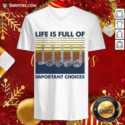 Pretty Gold Life Is Full Of Important Choices Vintage V Neck- Design By Daintytee.com