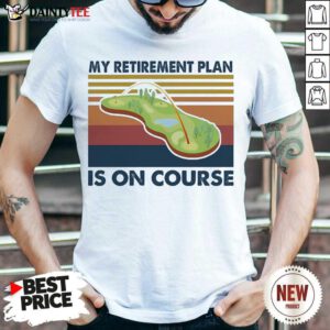 Golf My Retirement Plan Is On Course Vintage Shirt - Design By Fanatictees.com