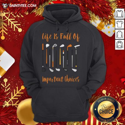 Pretty Life Is Full Of Important Choices Golf Hoodie- Design By Daintytee.com