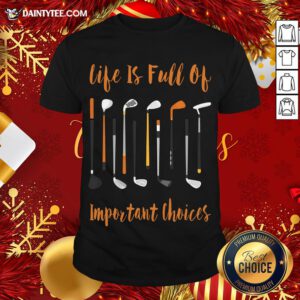 Pretty Life Is Full Of Important Choices Golf Shirt- Design By Daintytee.com