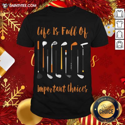 Pretty Life Is Full Of Important Choices Golf Shirt- Design By Daintytee.com