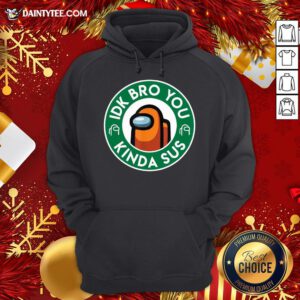 Pretty Orange Among Us Idk Bro You Kinda Sus Hoodie- Design By Daintytee.com