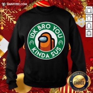 Pretty Orange Among Us Idk Bro You Kinda Sus Sweatshirt- Design By Daintytee.com