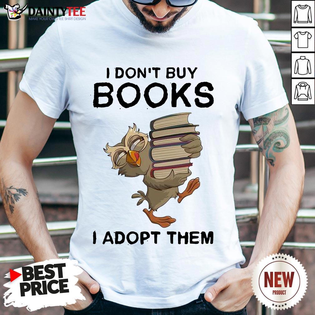 Pretty Owl I Don’t Buy Books I Adopt Them Shirt- Design By Daintytee.com