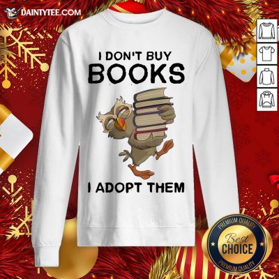 Pretty Owl I Don’t Buy Books I Adopt Them Sweatshirt- Design By Daintytee.com