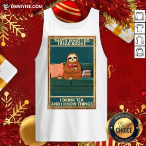 Pretty Sloth That’s What I Do I Read Books I Drink Tea And I Know Things Tank Top- Design By Daintytee.com