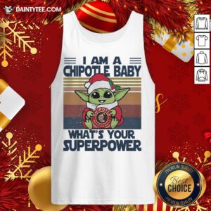 Top Christmas Santa Baby Yoda Hug Chipotle Mexican Grill I Am A What’s Your Superpower Vintage Tank Top- Design By Daintytee.com