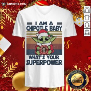 Top Christmas Santa Baby Yoda Hug Chipotle Mexican Grill I Am A What’s Your Superpower Vintage V Neck- Design By Daintytee.com