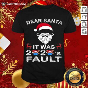 Dear Santa It Was 2020 Fault Christmas Reindeer Shirt- Design By Daintytee.com