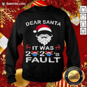 Dear Santa It Was 2020 Fault Christmas Reindeer Sweatshirt- Design By Daintytee.com