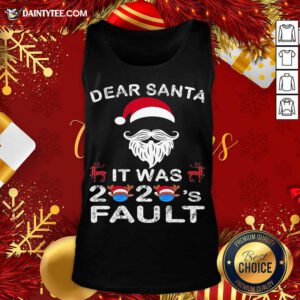 Dear Santa It Was 2020 Fault Christmas Reindeer Tank Top- Design By Daintytee.com