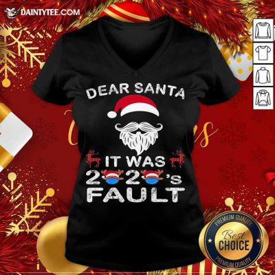 Dear Santa It Was 2020 Fault Christmas Reindeer V Neck- Design By Daintytee.com