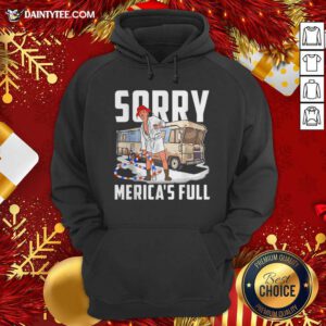 Sorry Merica’s Full Trump Parody Of Shitter’s Full Hoodie- Design By Daintytee.com