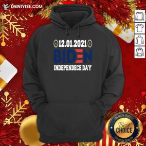 12 01 2021 Biden Independence Day Hoodie- Design By Daintytee.com