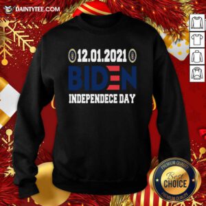 12 01 2021 Biden Independence Day Sweatshirt- Design By Daintytee.com