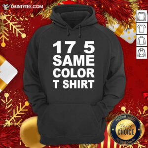 17 5 Same Color Hoodie- Design By Daintytee.com