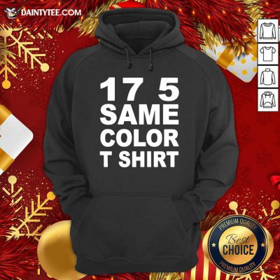 17 5 Same Color Hoodie- Design By Daintytee.com