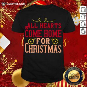 All Hearts Come Home For Christmas T-Shirt- Design By Daintytee.com