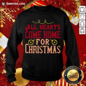 All Hearts Come Home For Christmas Sweatshirt- Design By Daintytee.com