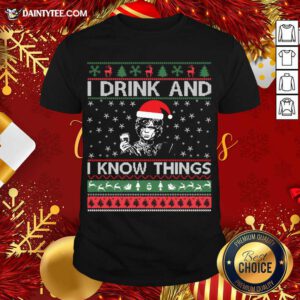 I Drink And I Know Things Christmas Gif T-Shirt- Design By Daintytee.com