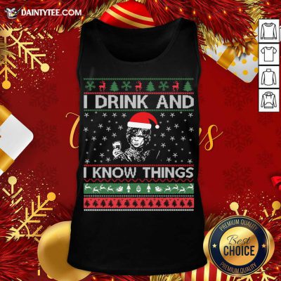 I Drink And I Know Things Christmas Gif Tank Top- Design By Daintytee.com