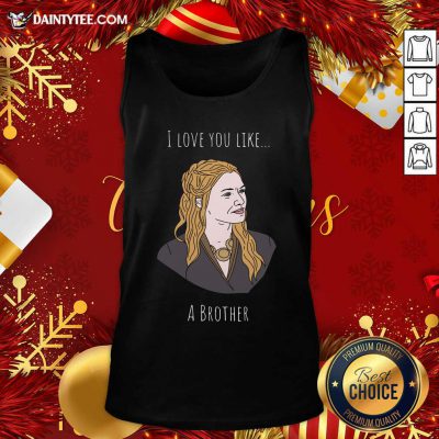 I Love You Like A Brother Tank Top- Design By Daintytee.com