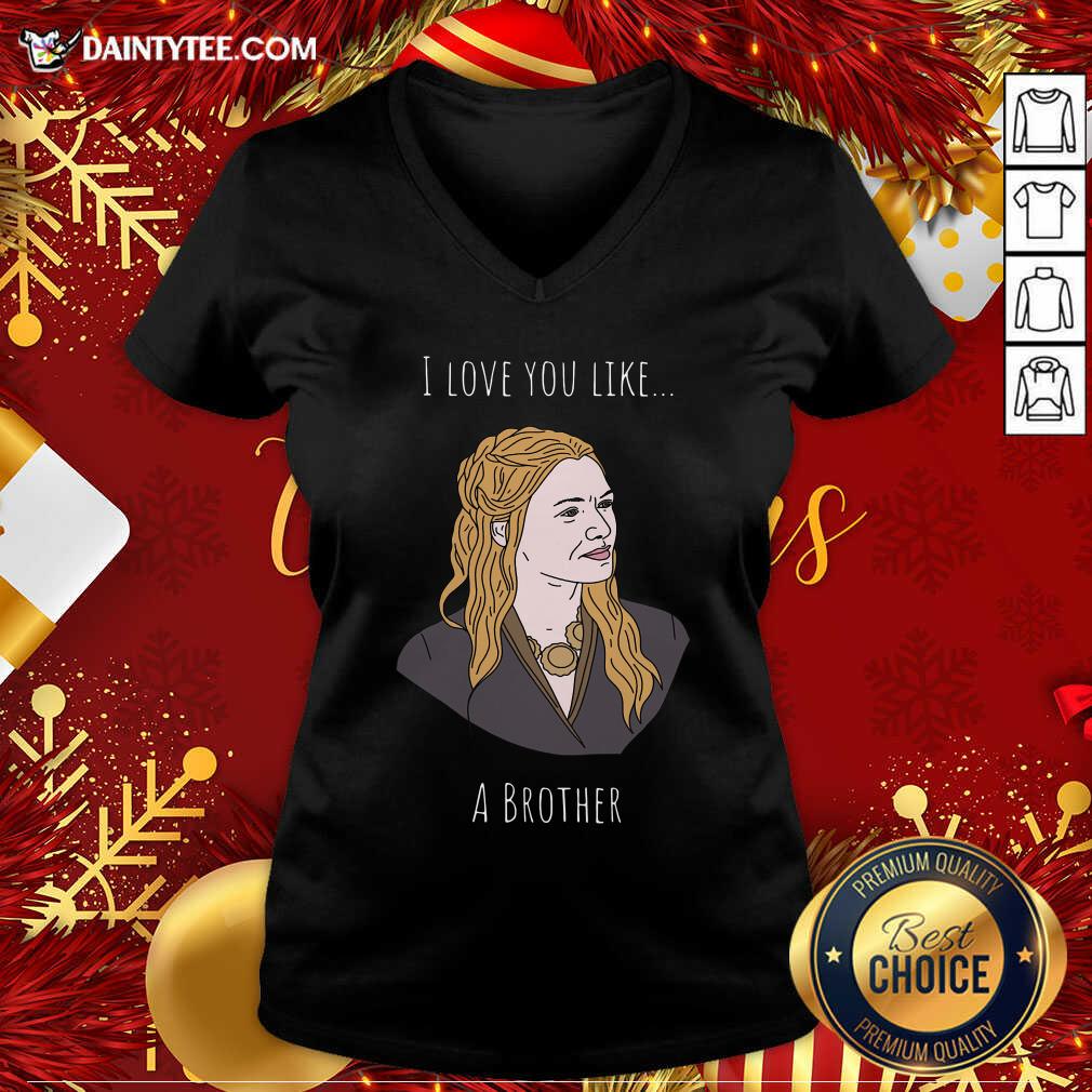 I Love You Like A Brother V-neck- Design By Daintytee.com I Love You Like A Brother V-neck- Design By Daintytee.com