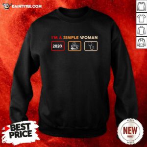 Im A Simple Woman 2021 Coffee And Nurse Sweatshirt- Design By Daintytee.com