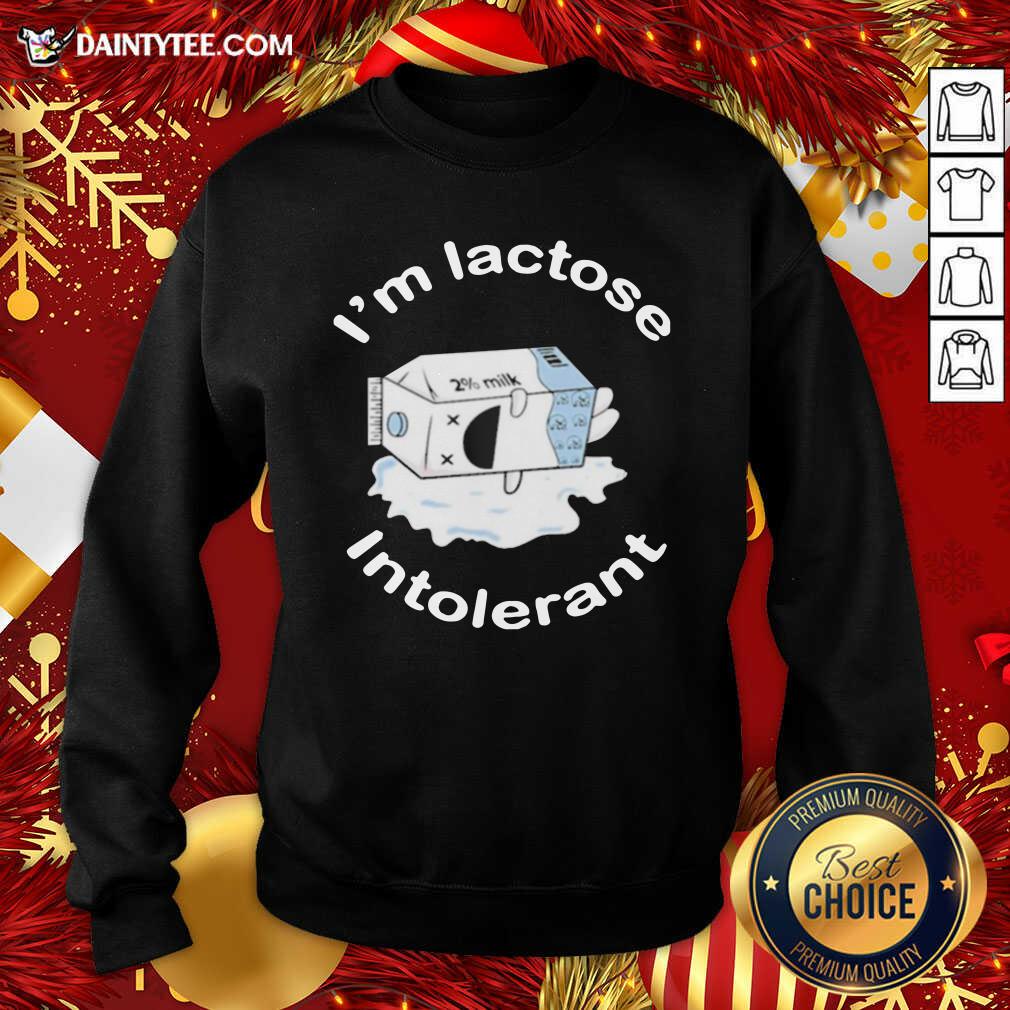 I’m Lactose Intolerant Milk Sweatshirt- Design By Daintytee.com I’m Lactose Intolerant Milk Sweatshirt- Design By Daintytee.com