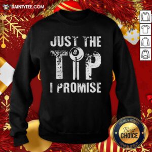 Just The Tip 8 Ball Pool Billiards I Promise Sweatshirt- Design By Daintytee.com