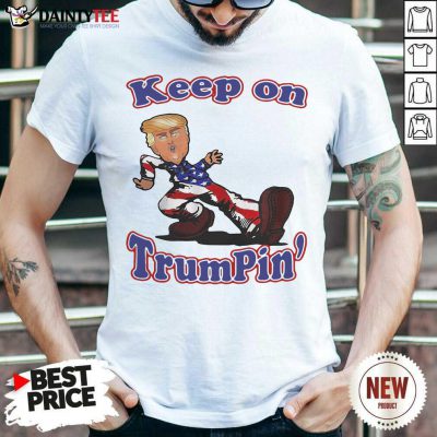 Keep On Trumpin’ Shirt- Design By Daintytee.com